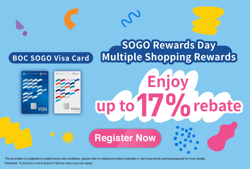 BOC SOGO Visa Card  - SOGO Rewards Day Multiple Shopping Rewards Enjoy up to 17% Rebate