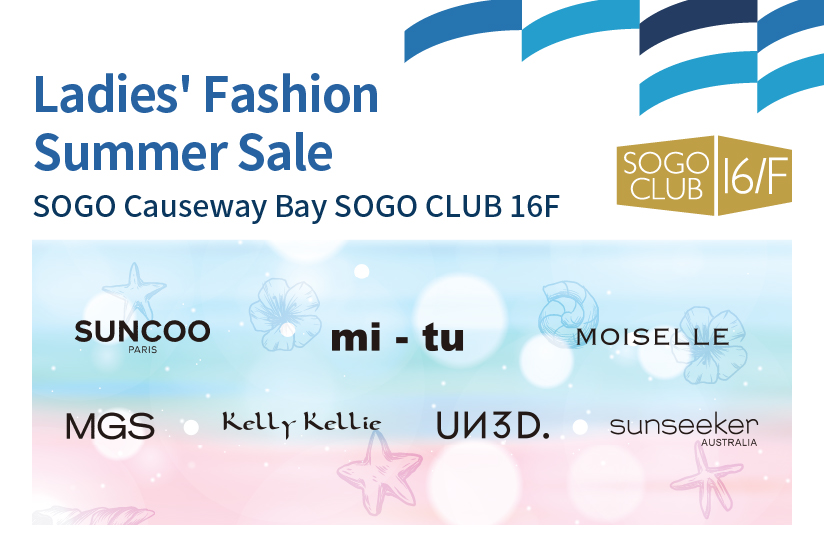 SOGO CLUB 16/F : Ladies' Fashion Summer Sale